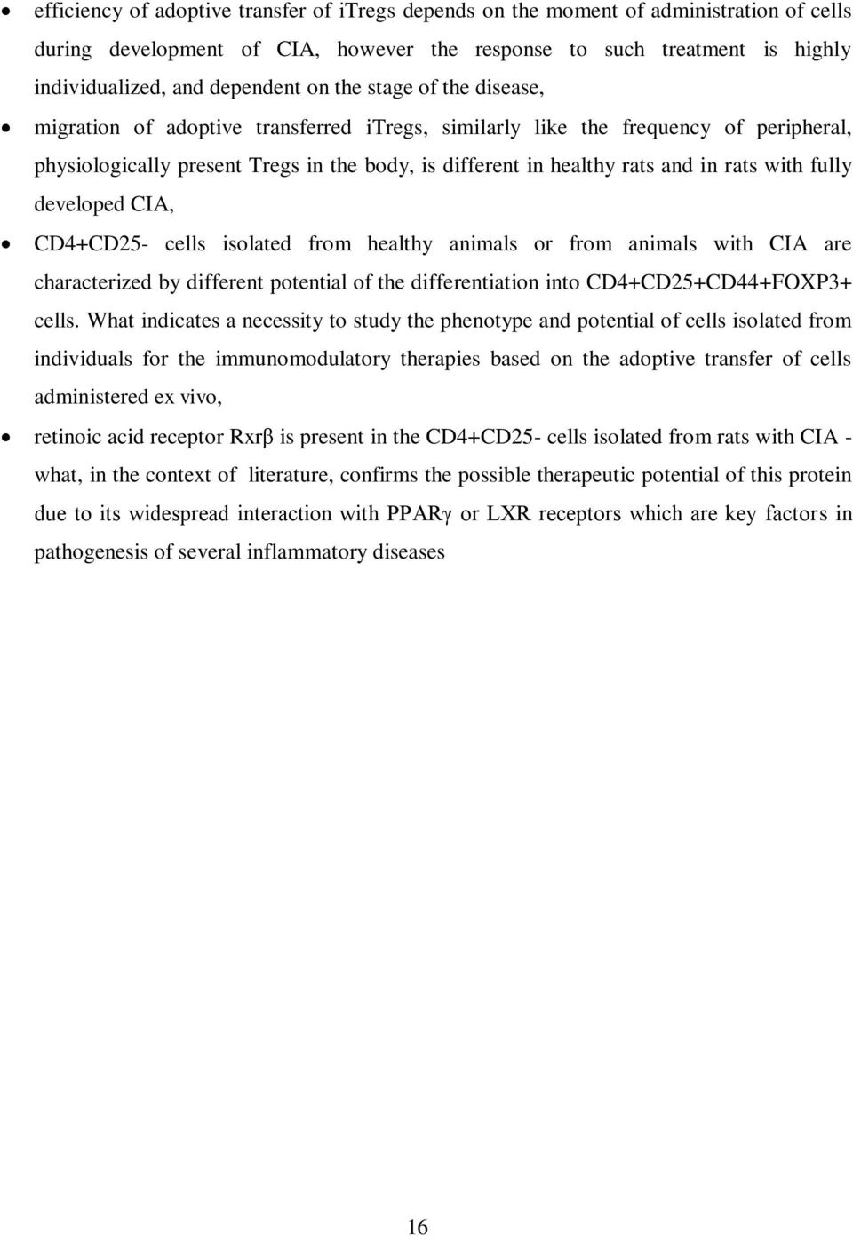 with fully developed CIA, CD4+CD25- cells isolated from healthy animals or from animals with CIA are characterized by different potential of the differentiation into CD4+CD25+CD44+FOXP3+ cells.