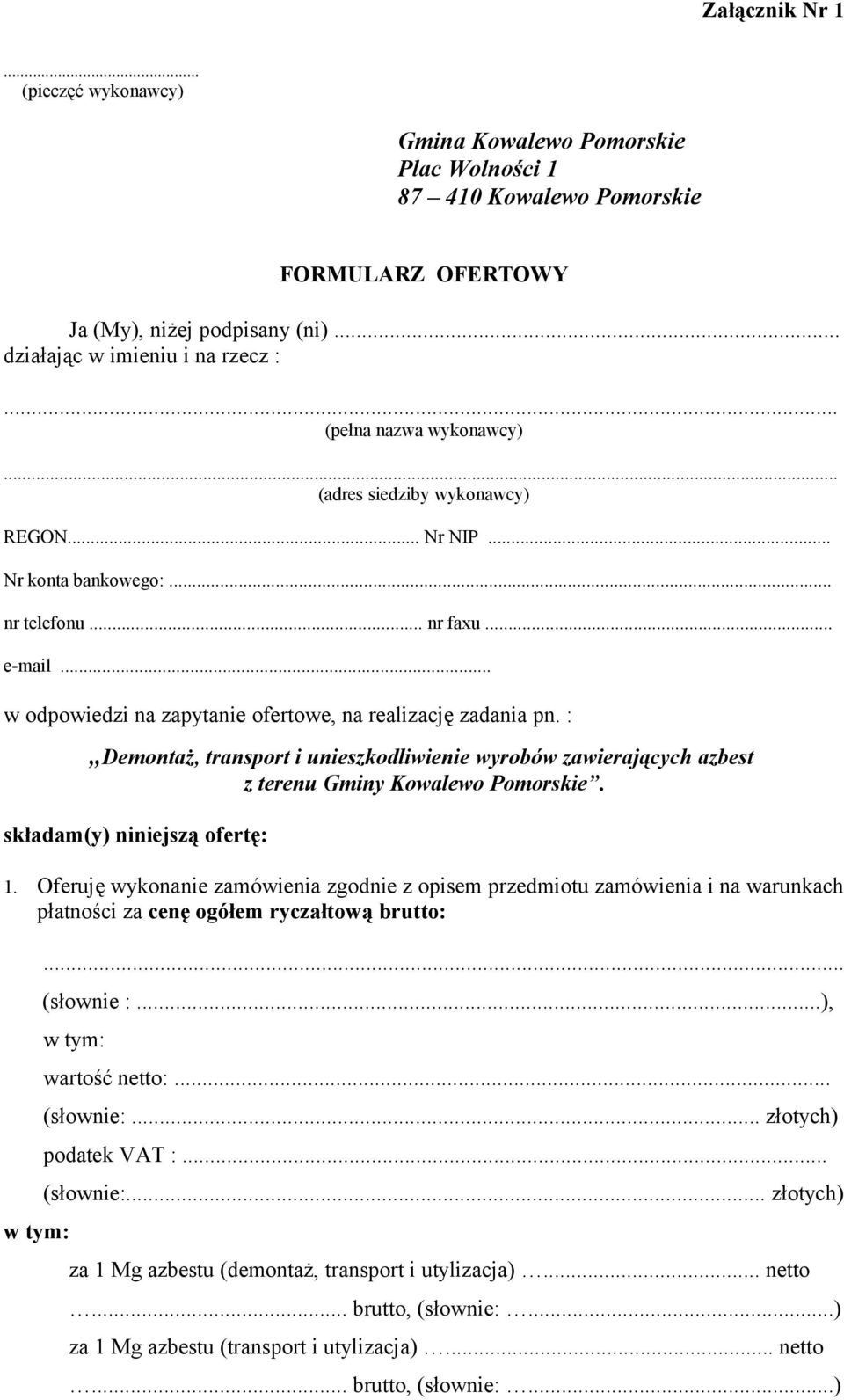 : Demontaż, transport i unieszkodliwienie wyrobów zawierających azbest z terenu Gminy Kowalewo Pomorskie. składam(y) niniejszą ofertę: 1.