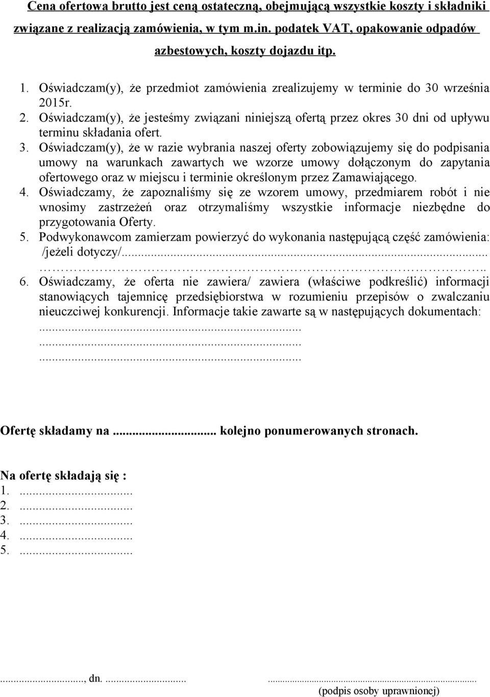 września 2015r. 2. Oświadczam(y), że jesteśmy związani niniejszą ofertą przez okres 30