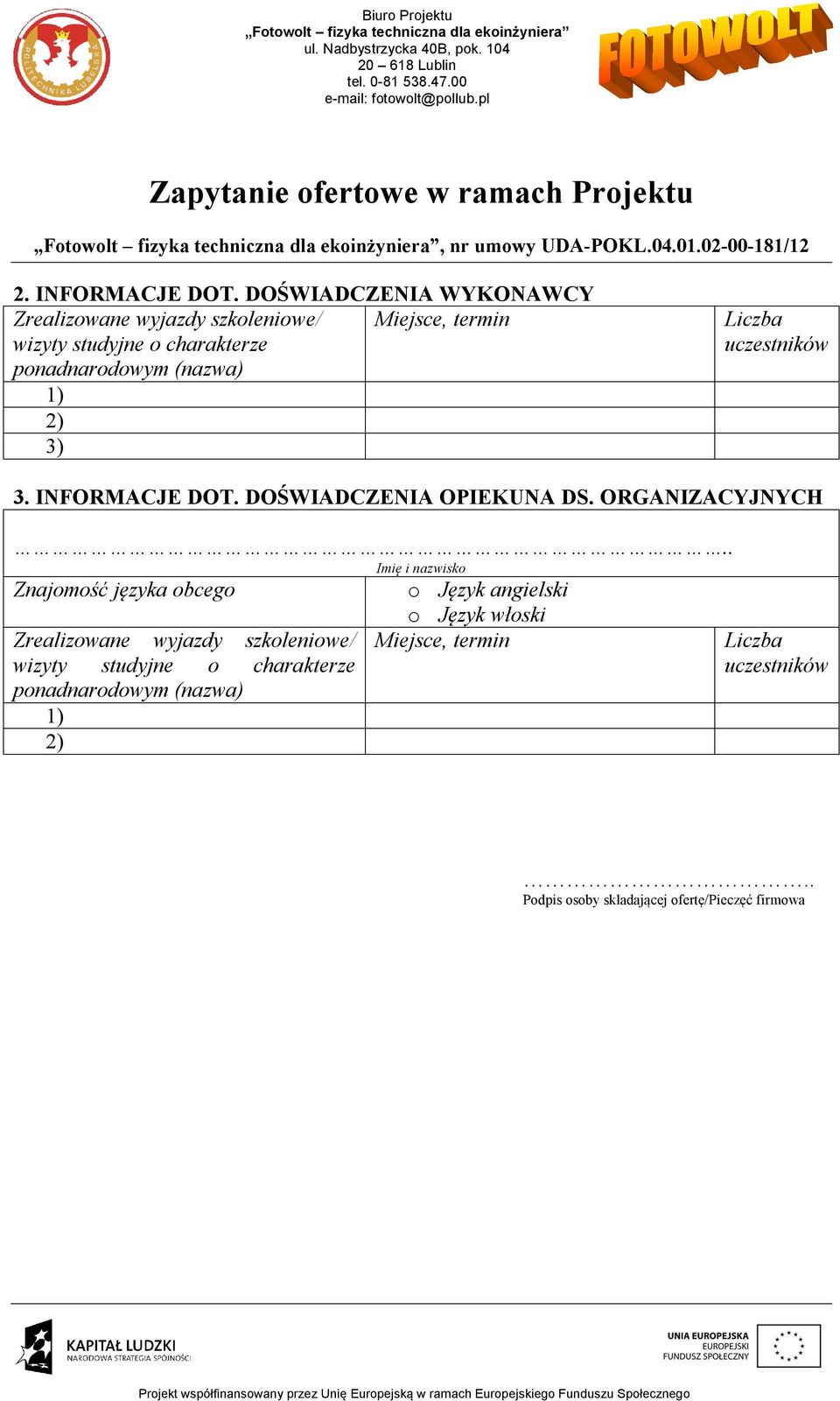 (nazwa) 1) 2) 3) Liczba uczestników 3. INFORMACJE DOT. DOŚWIADCZENIA OPIEKUNA DS. ORGANIZACYJNYCH.