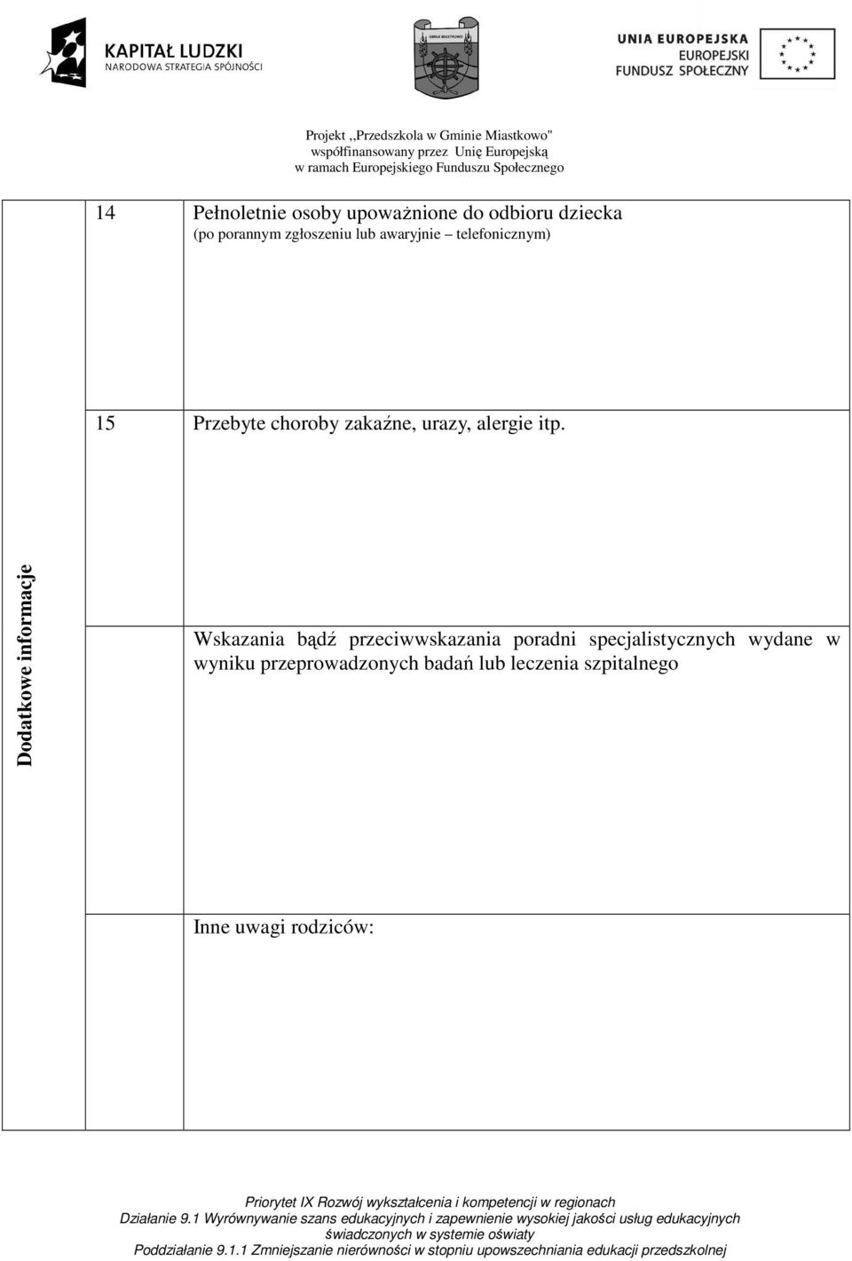 Dodatkowe informacje Wskazania bądź przeciwwskazania poradni specjalistycznych