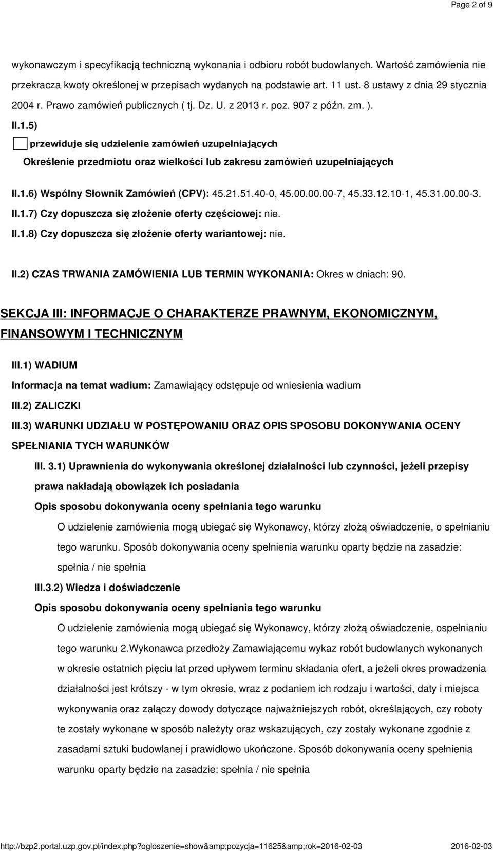 r. poz. 907 z późn. zm. ). II.1.5) przewiduje się udzielenie zamówień uzupełniających Określenie przedmiotu oraz wielkości lub zakresu zamówień uzupełniających II.1.6) Wspólny Słownik Zamówień (CPV): 45.