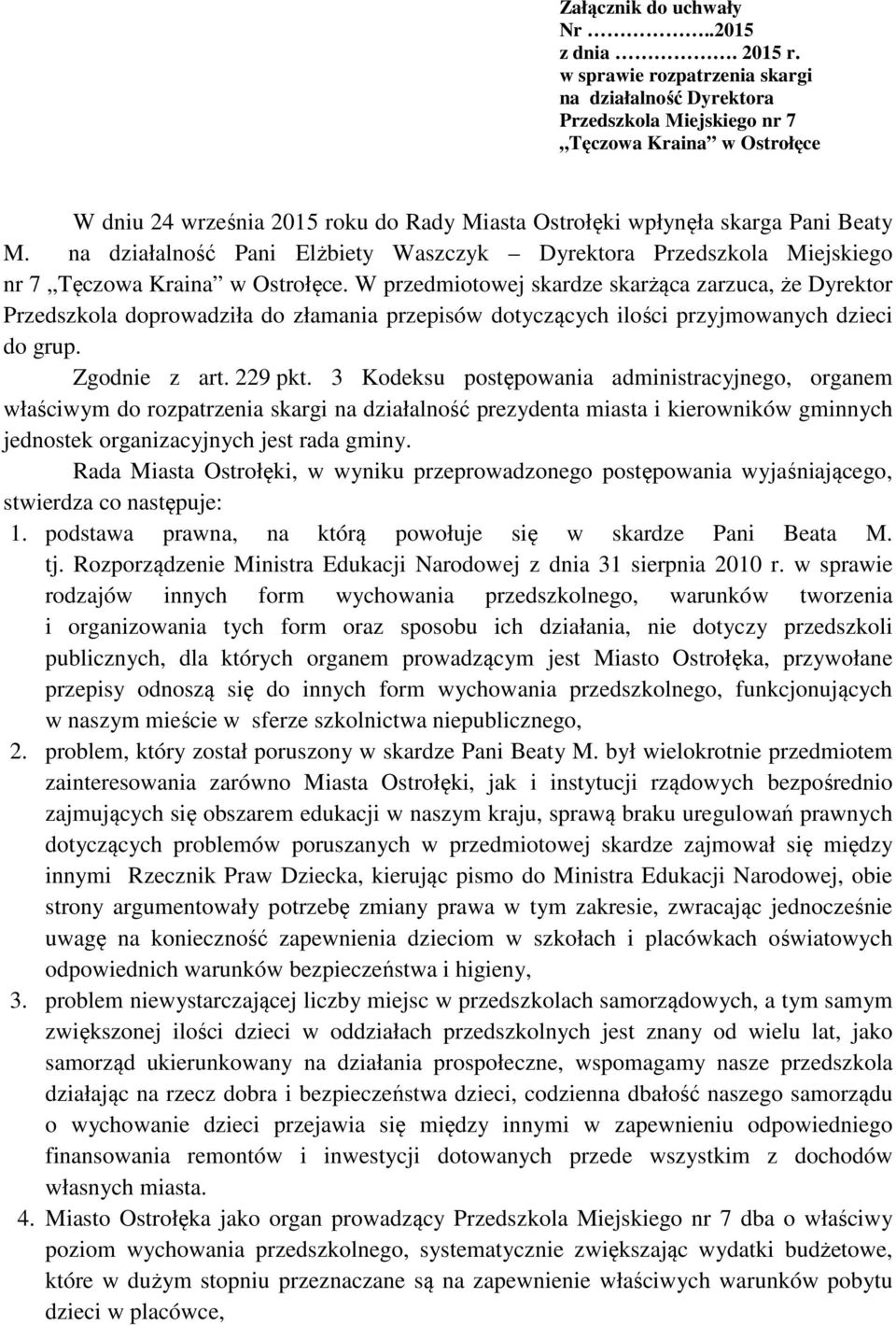 na działalność Pani Elżbiety Waszczyk Dyrektora Przedszkola Miejskiego nr 7 Tęczowa Kraina w Ostrołęce.