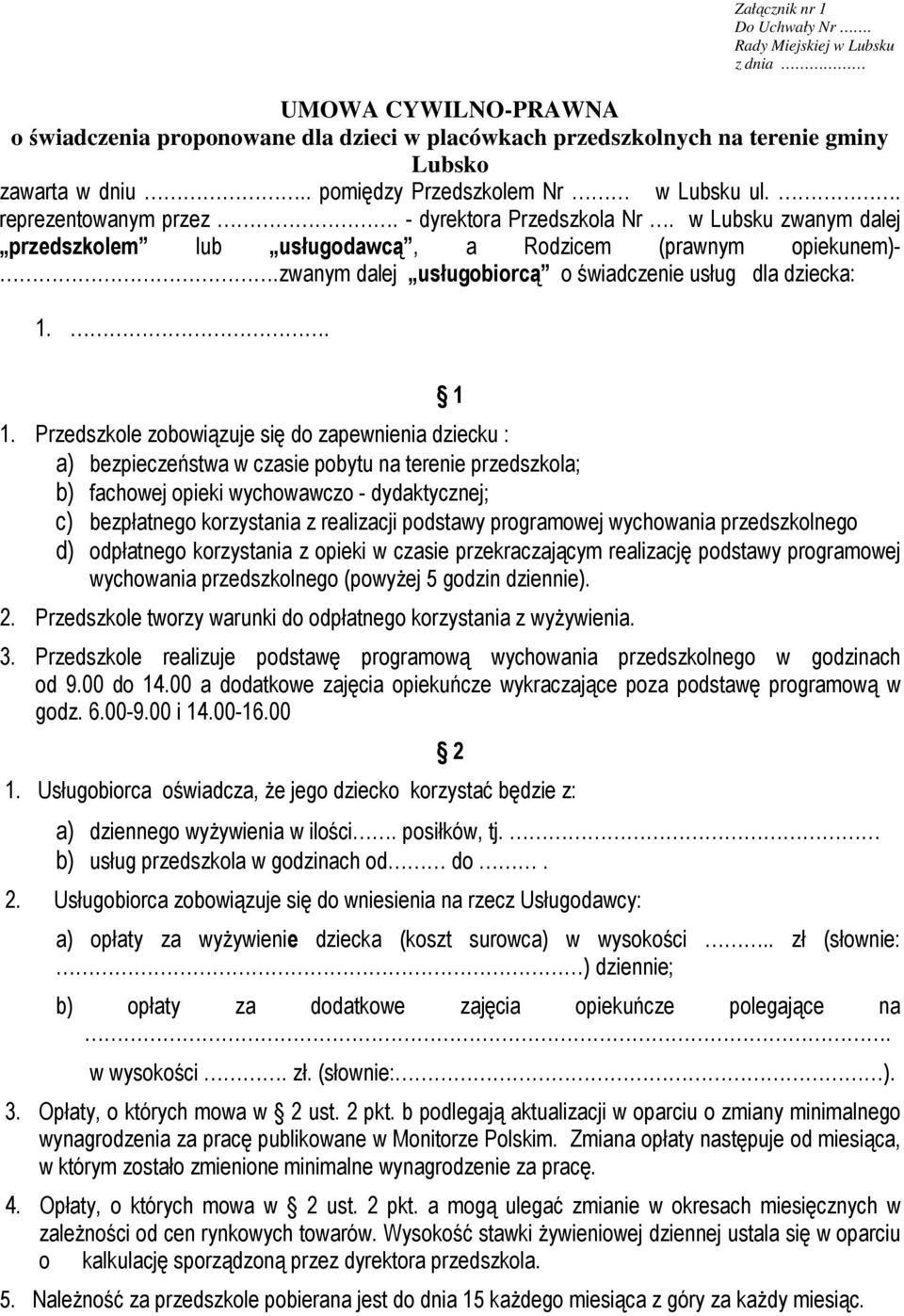 zwanym dalej usługobiorcą o świadczenie usług dla dziecka: 1.. 1 1.