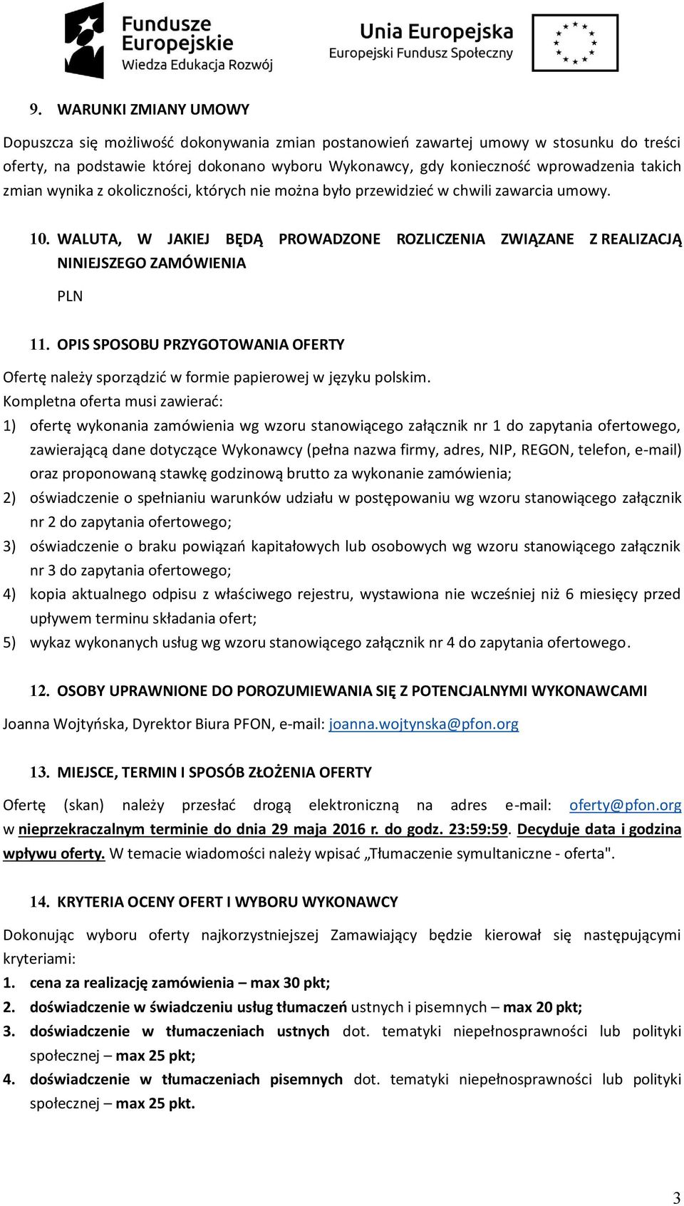 OPIS SPOSOBU PRZYGOTOWANIA OFERTY Ofertę należy sporządzić w formie papierowej w języku polskim.