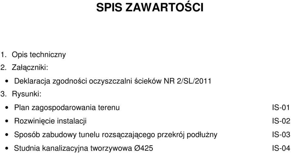 Rysunki: Plan zagospodarowania terenu Rozwinięcie instalacji Sposób