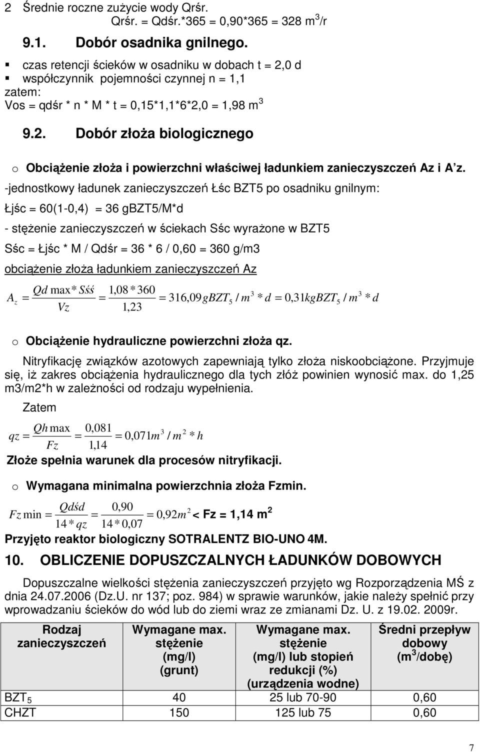 -jednostkowy ładunek zanieczyszczeń Łśc BZT5 po osadniku gnilnym: Łjśc = 60(1-0,4) = 36 gbzt5/m*d - stężenie zanieczyszczeń w ściekach Sśc wyrażone w BZT5 Sśc = Łjśc * M / Qdśr = 36 * 6 / 0,60 = 360