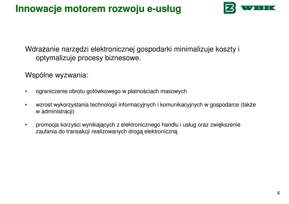 Wspólne wyzwania: ograniczenie obrotu gotówkowego w płatnościach masowych wzrost wykorzystania technologii