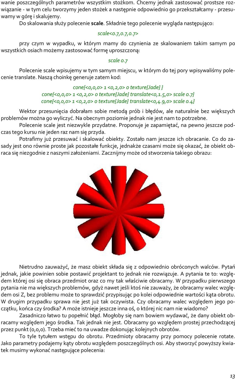 Składnie tego polecenie wygląda następująco: scale<0.7,0.