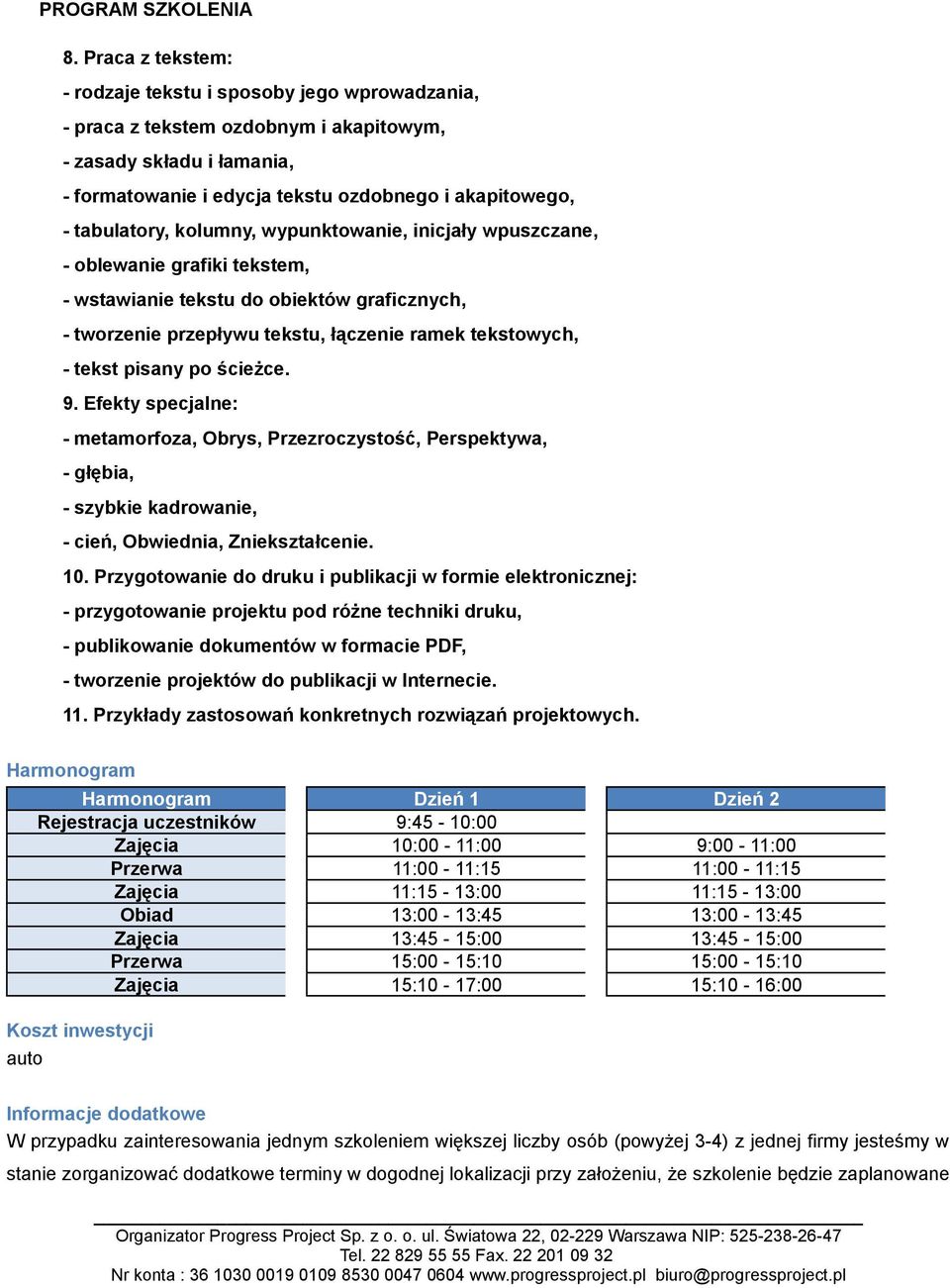 pisany po ścieżce. 9. Efekty specjalne: - metamorfoza, Obrys, Przezroczystość, Perspektywa, - głębia, - szybkie kadrowanie, - cień, Obwiednia, Zniekształcenie. 10.