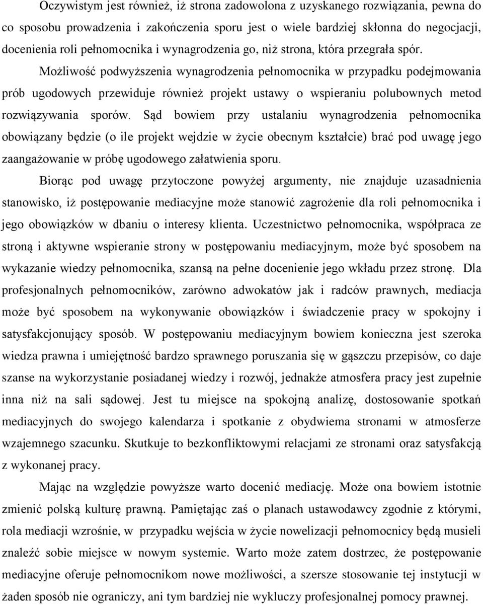 Możliwość podwyższenia wynagrodzenia pełnomocnika w przypadku podejmowania prób ugodowych przewiduje również projekt ustawy o wspieraniu polubownych metod rozwiązywania sporów.