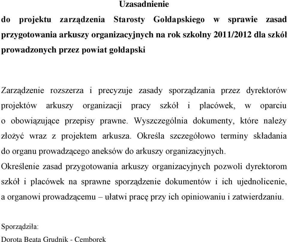 Wyszczególnia dokumenty, które należy złożyć wraz z projektem arkusza. Określa szczegółowo terminy składania do organu prowadzącego aneksów do arkuszy organizacyjnych.