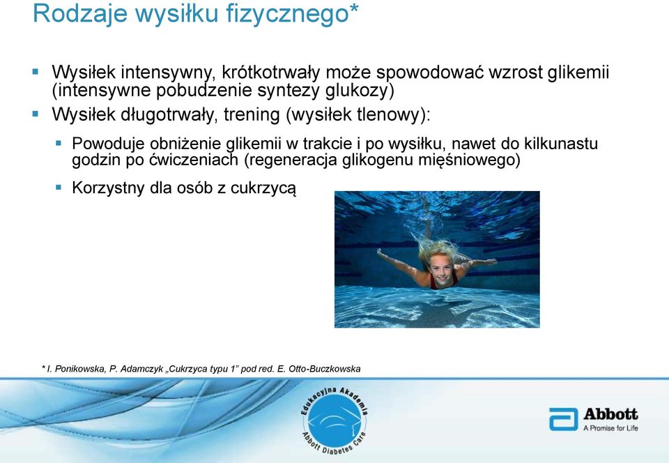 obniżenie glikemii w trakcie i po wysiłku, nawet do kilkunastu godzin po ćwiczeniach (regeneracja