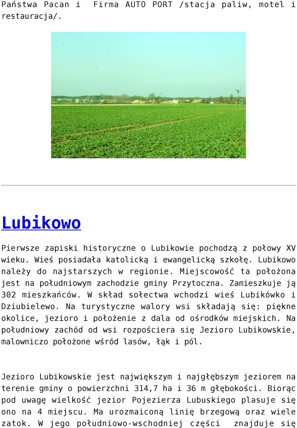 W skład sołectwa wchodzi wieś Lubikówko i Dziubielewo. Na turystyczne walory wsi składają się: piękne okolice, jezioro i położenie z dala od ośrodków miejskich.