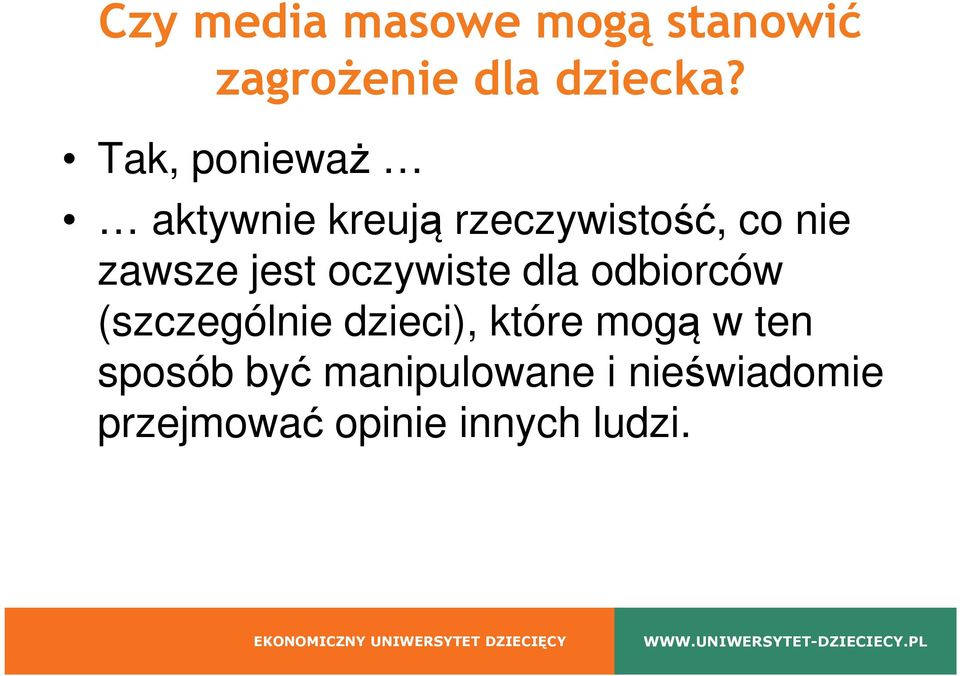 jest oczywiste dla odbiorców (szczególnie dzieci), które mogą