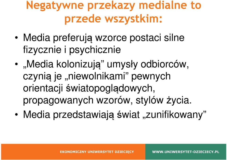 odbiorców, czynią je niewolnikami pewnych orientacji