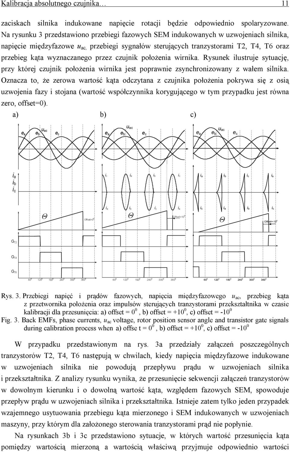 wyznaczanego przez czujnik położenia wirnika. Rysunek ilustruje sytuację, przy której czujnik położenia wirnika jest poprawnie zsynchronizowany z wałem silnika.