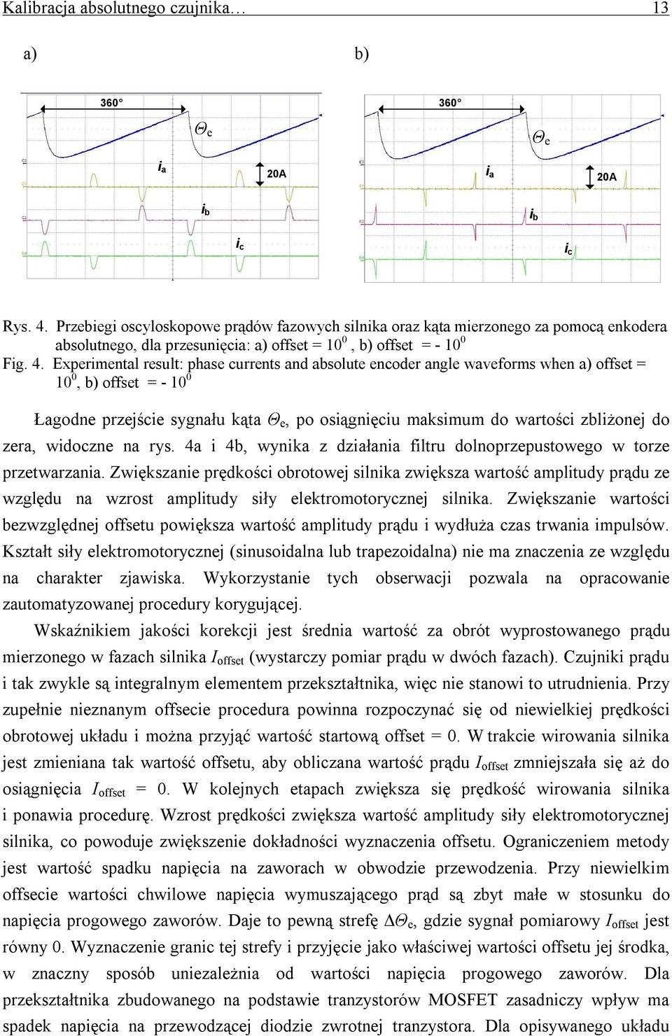 Experimental result: phase currents and absolute encoder angle waveforms when a) offset = 10 0, b) offset = - 10 0 Łagodne przejście sygnału kąta Θ e, po osiągnięciu maksimum do wartości zbliżonej do