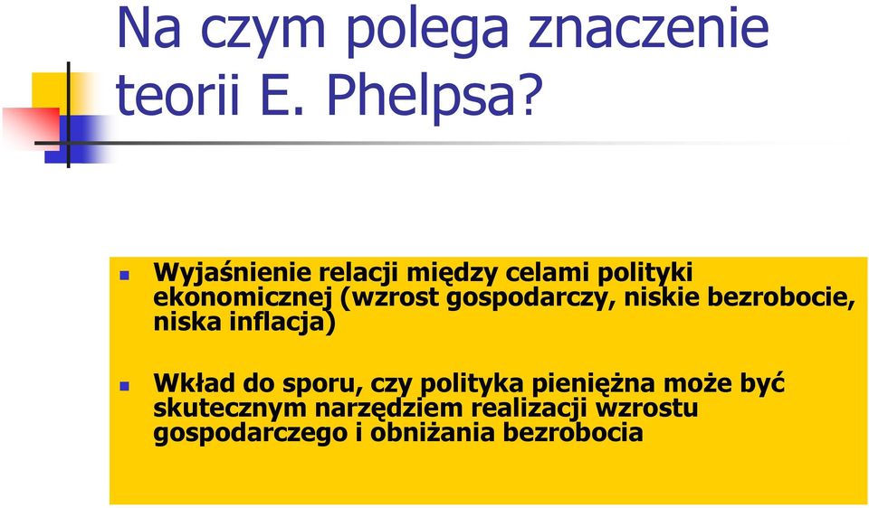 gospodarczy, niskie bezrobocie, niska inflacja) Wkład do sporu, czy