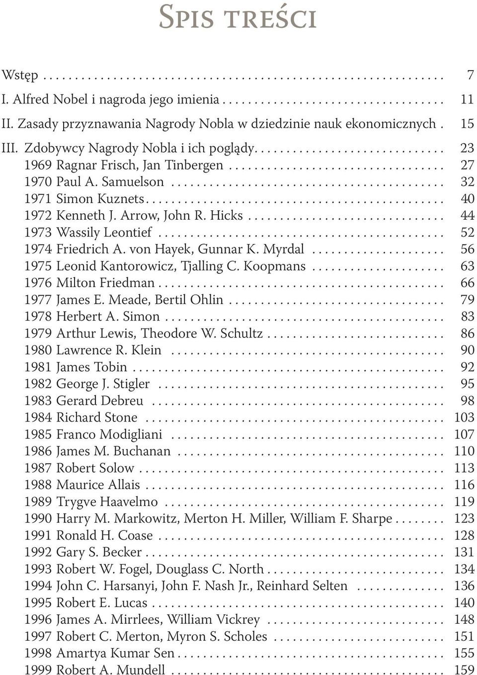 Samuelson........................................... 32 1971 Simon Kuznets............................................... 40 1972 Kenneth J. Arrow, John R. Hicks............................... 44 1973 Wassily Leontief.