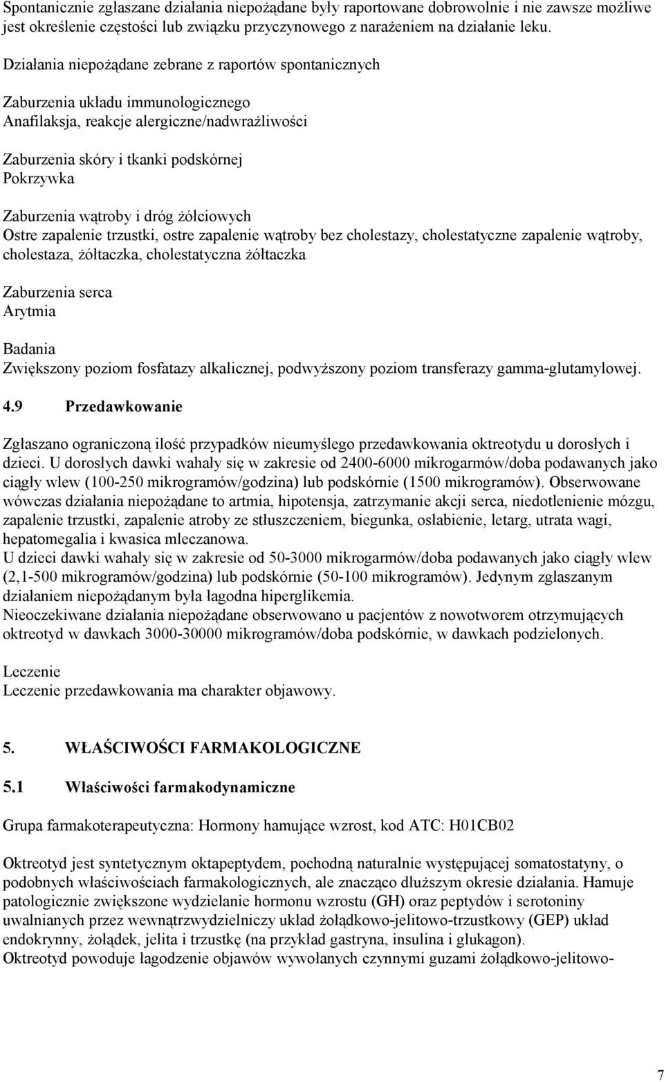 wątroby i dróg żółciowych Ostre zapalenie trzustki, ostre zapalenie wątroby bez cholestazy, cholestatyczne zapalenie wątroby, cholestaza, żółtaczka, cholestatyczna żółtaczka Zaburzenia serca Arytmia