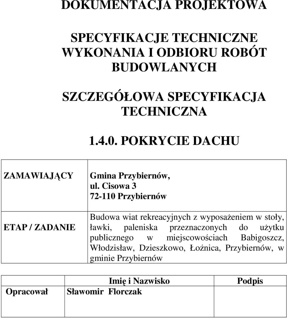 Cisowa 3 72-110 Przybiernów Budowa wiat rekreacyjnych z wyposażeniem w stoły, ławki, paleniska przeznaczonych do