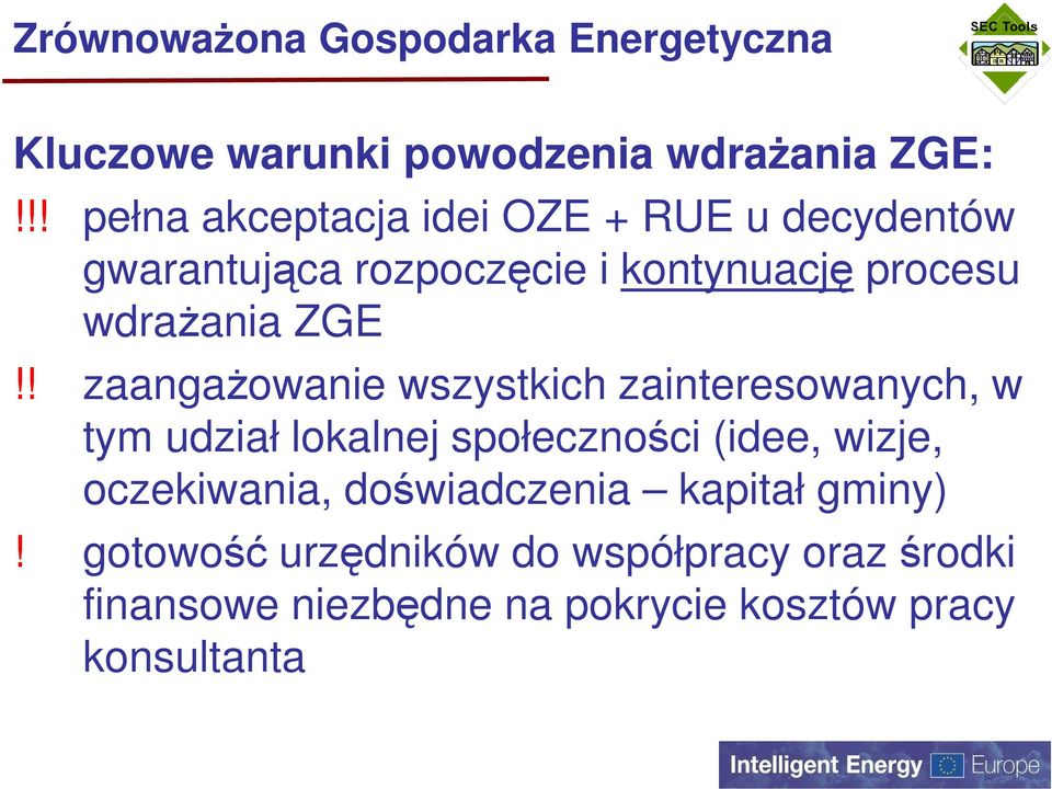 ! zaangażowanie wszystkich zainteresowanych, w tym udział lokalnej społeczności (idee, wizje, oczekiwania,