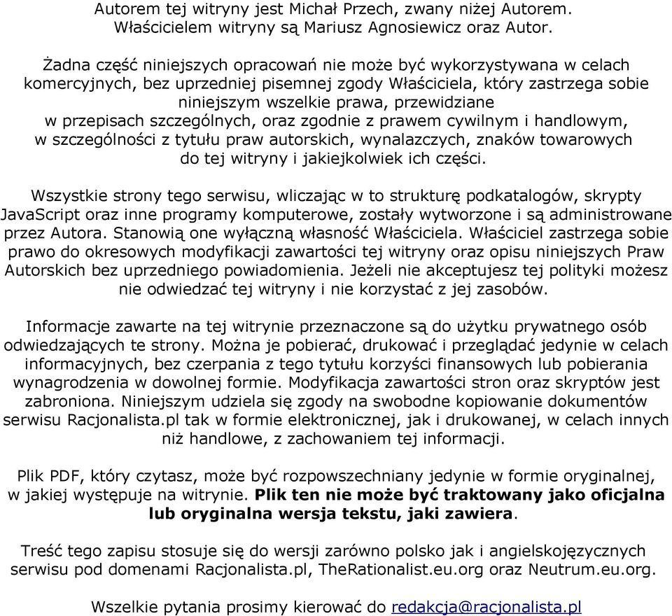 przepisach szczególnych, oraz zgodnie z prawem cywilnym i handlowym, w szczególności z tytułu praw autorskich, wynalazczych, znaków towarowych do tej witryny i jakiejkolwiek ich części.