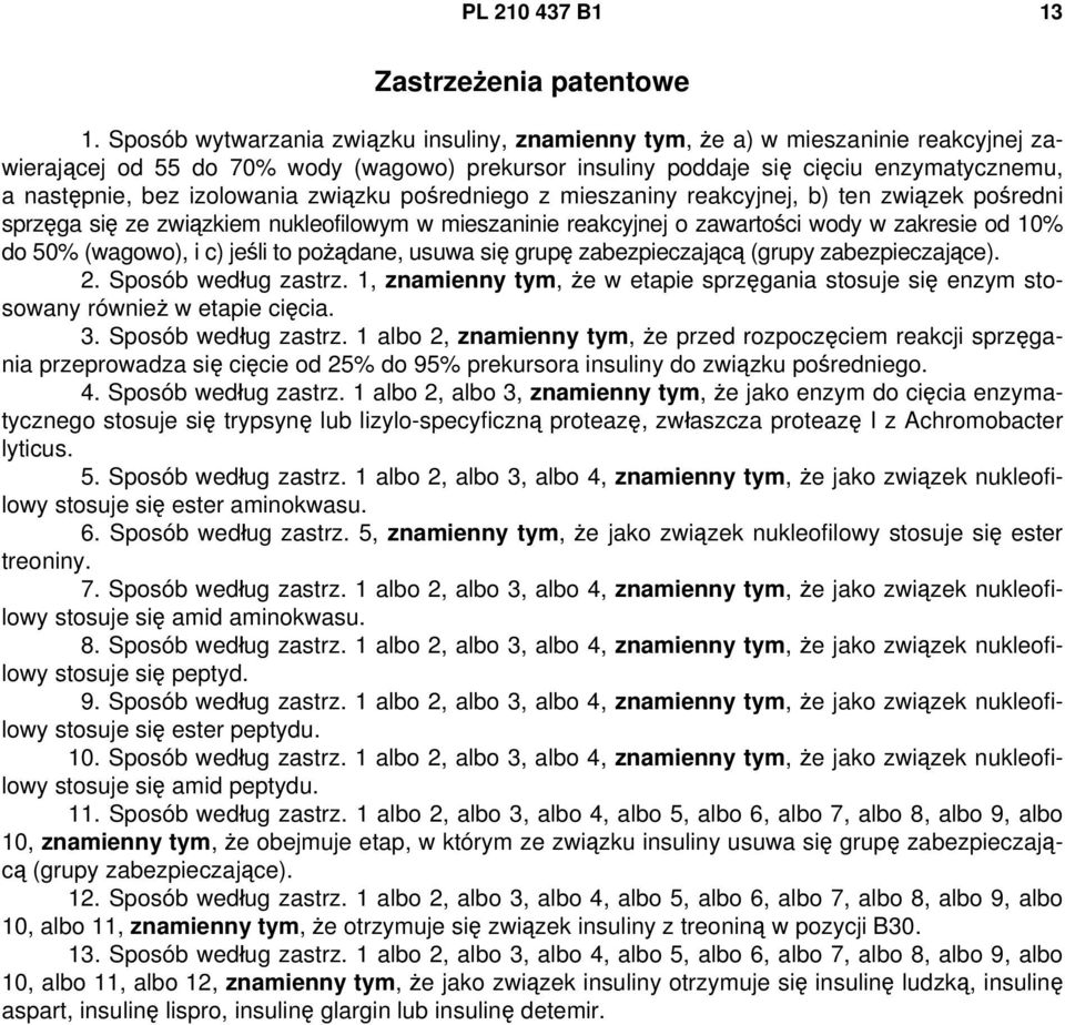 izolowania związku pośredniego z mieszaniny reakcyjnej, b) ten związek pośredni sprzęga się ze związkiem nukleofilowym w mieszaninie reakcyjnej o zawartości wody w zakresie od 10% do 50% (wagowo), i