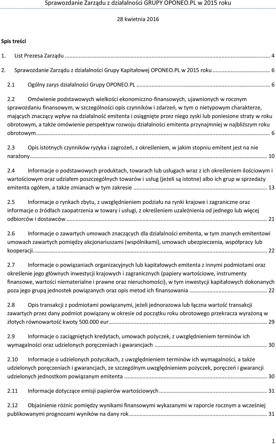 2 Omówienie podstawowych wielkości ekonomiczno-finansowych, ujawnionych w rocznym sprawozdaniu finansowym, w szczególności opis czynników i zdarzeń, w tym o nietypowym charakterze, mających znaczący