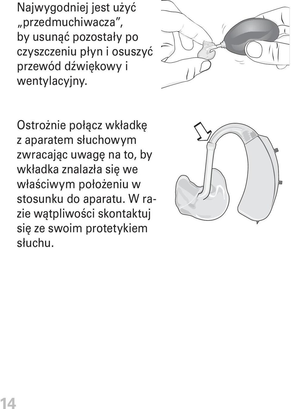 Ostrożnie połącz wkładkę z aparatem słuchowym zwracając uwagę na to, by wkładka