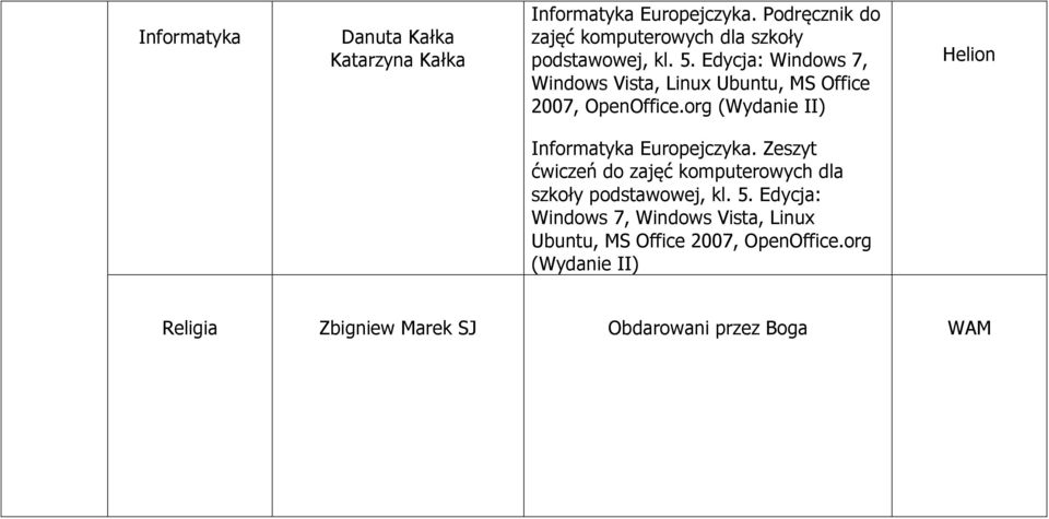 Edycja: Windows 7, Windows Vista, Linux Ubuntu, MS Office 2007, OpenOffice.org (Wydanie II) Informatyka Europejczyka.