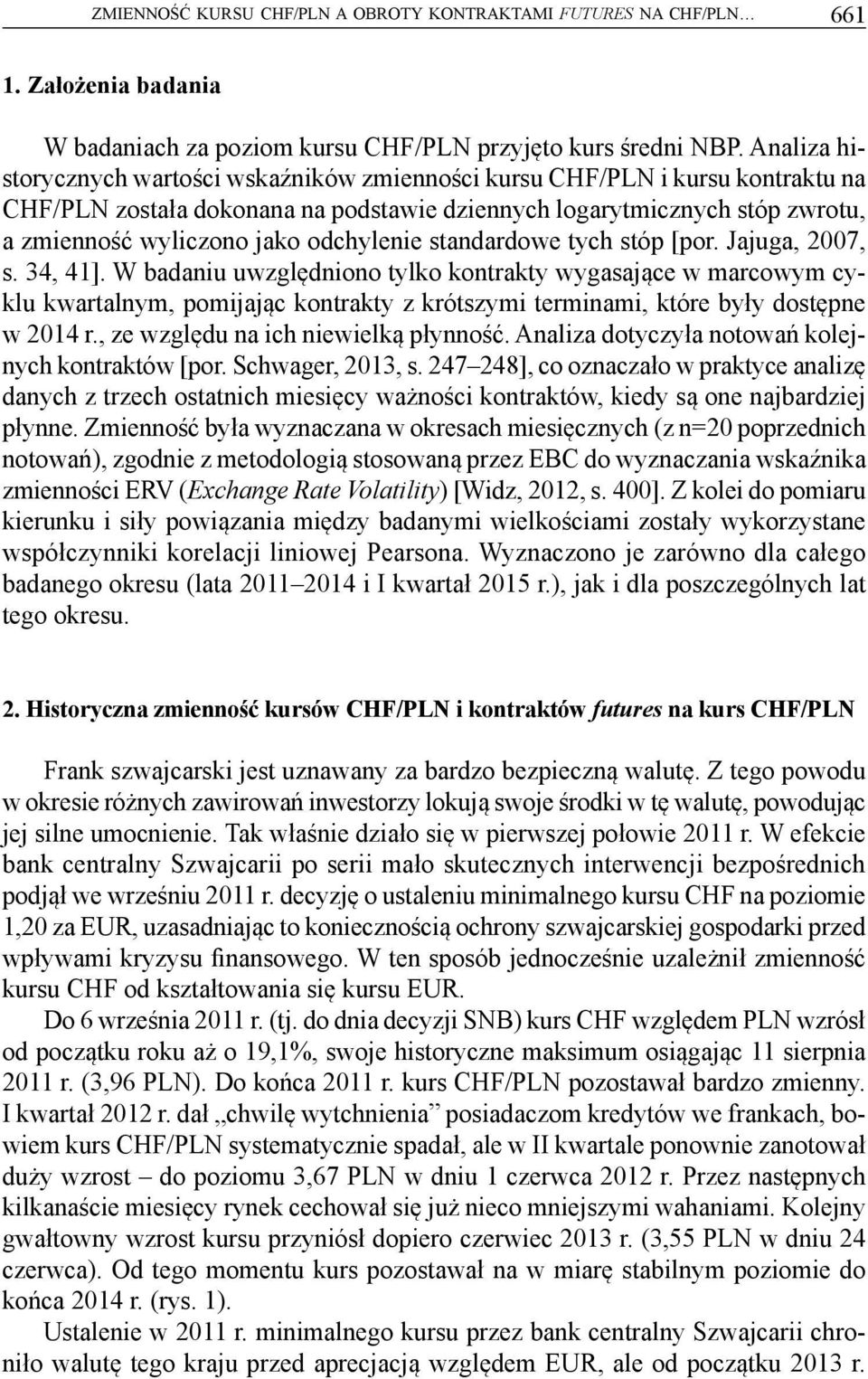 odchylenie standardowe tych stóp [por. Jajuga, 2007, s. 34, 41].