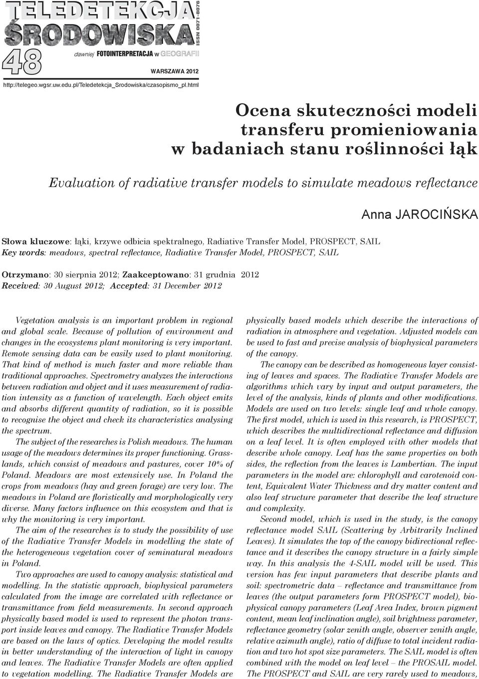 krzywe odbicia spektralnego, Radiative Transfer Model, PROSPECT, SAIL Key words: meadows, spectral reflectance, Radiative Transfer Model, PROSPECT, SAIL Otrzymano: 30 sierpnia 2012; Zaakceptowano: 31