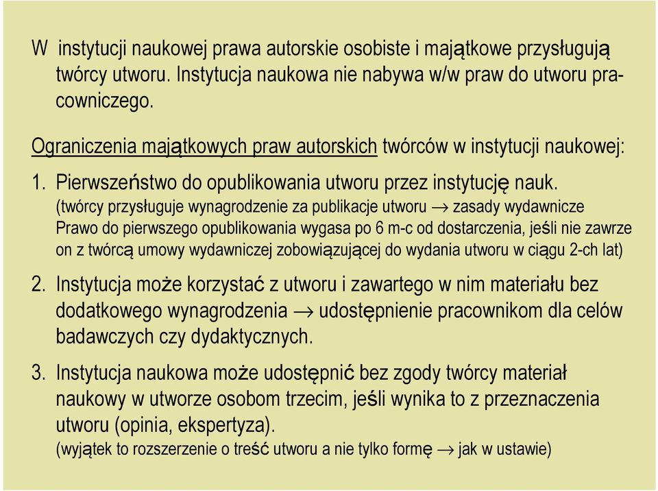 (twórcy przysługuje wynagrodzenie za publikacje utworu zasady wydawnicze Prawo do pierwszego opublikowania wygasa po 6 m-c od dostarczenia, jeśli nie zawrze on z twórcą umowy wydawniczej