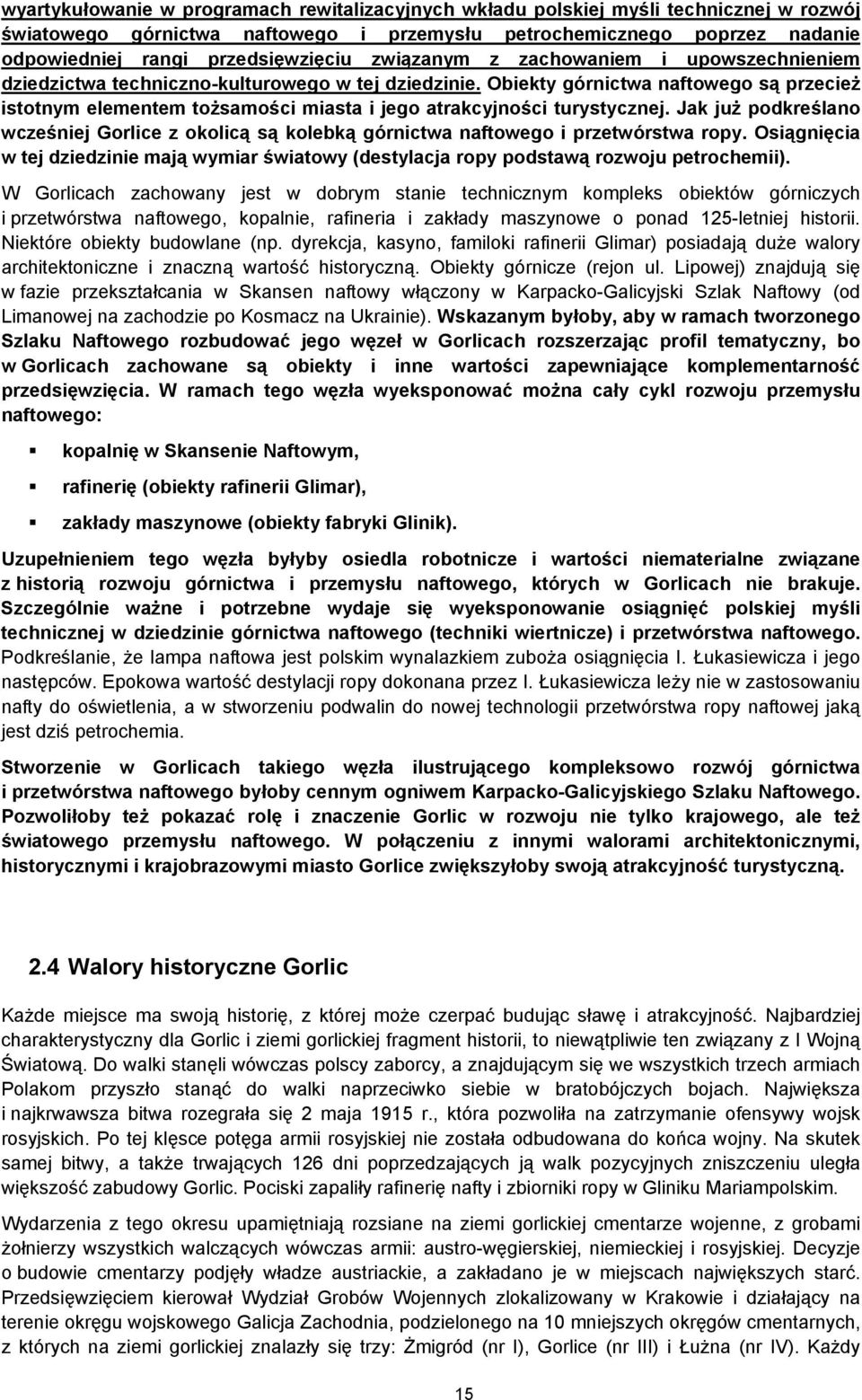 Obiekty górnictwa naftowego są przecież istotnym elementem tożsamości miasta i jego atrakcyjności turystycznej.