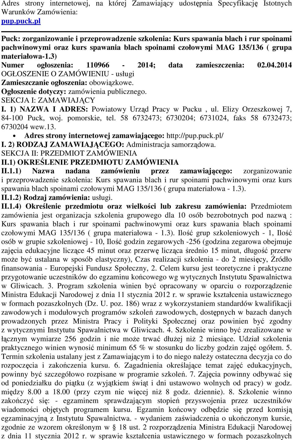 3) Numer ogłoszenia: 110966-2014; data zamieszczenia: 02.04.2014 OGŁOSZENIE O ZAMÓWIENIU - usługi Zamieszczanie ogłoszenia: obowiązkowe. Ogłoszenie dotyczy: zamówienia publicznego.