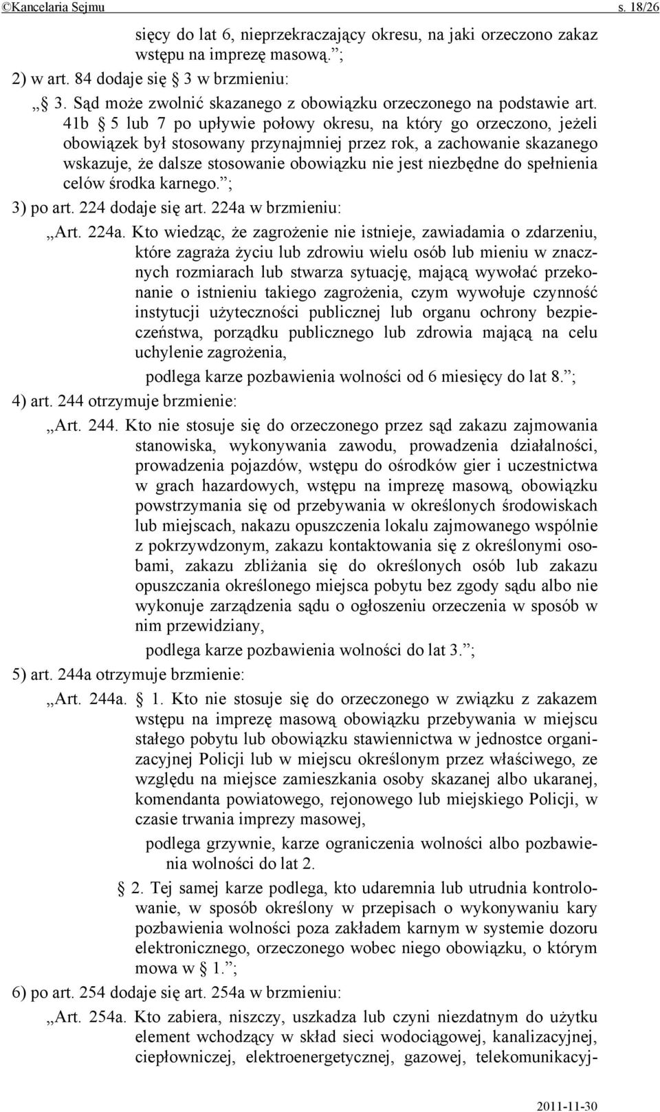 41b 5 lub 7 po upływie połowy okresu, na który go orzeczono, jeżeli obowiązek był stosowany przynajmniej przez rok, a zachowanie skazanego wskazuje, że dalsze stosowanie obowiązku nie jest niezbędne