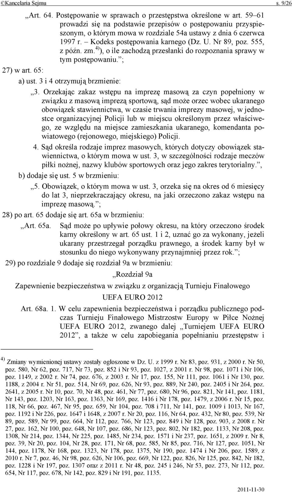 4) ), o ile zachodzą przesłanki do rozpoznania sprawy w tym postępowaniu. ; 27) w art. 65: a) ust. 3 i 4 otrzymują brzmienie: 3.