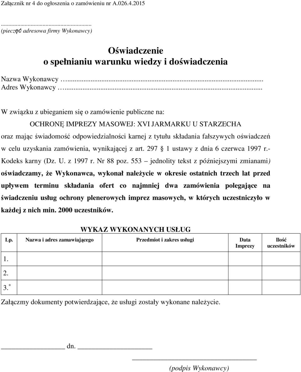 celu uzyskania zamówienia, wynikającej z art. 297 1 ustawy z dnia 6 czerwca 1997 r.- Kodeks karny (Dz. U. z 1997 r. Nr 88 poz.