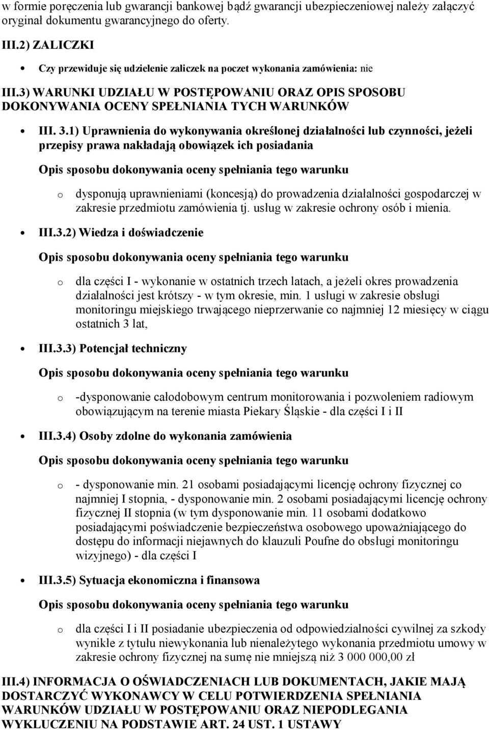 1) Uprawnienia d wyknywania kreślnej działalnści lub czynnści, jeżeli przepisy prawa nakładają bwiązek ich psiadania dyspnują uprawnieniami (kncesją) d prwadzenia działalnści gspdarczej w zakresie