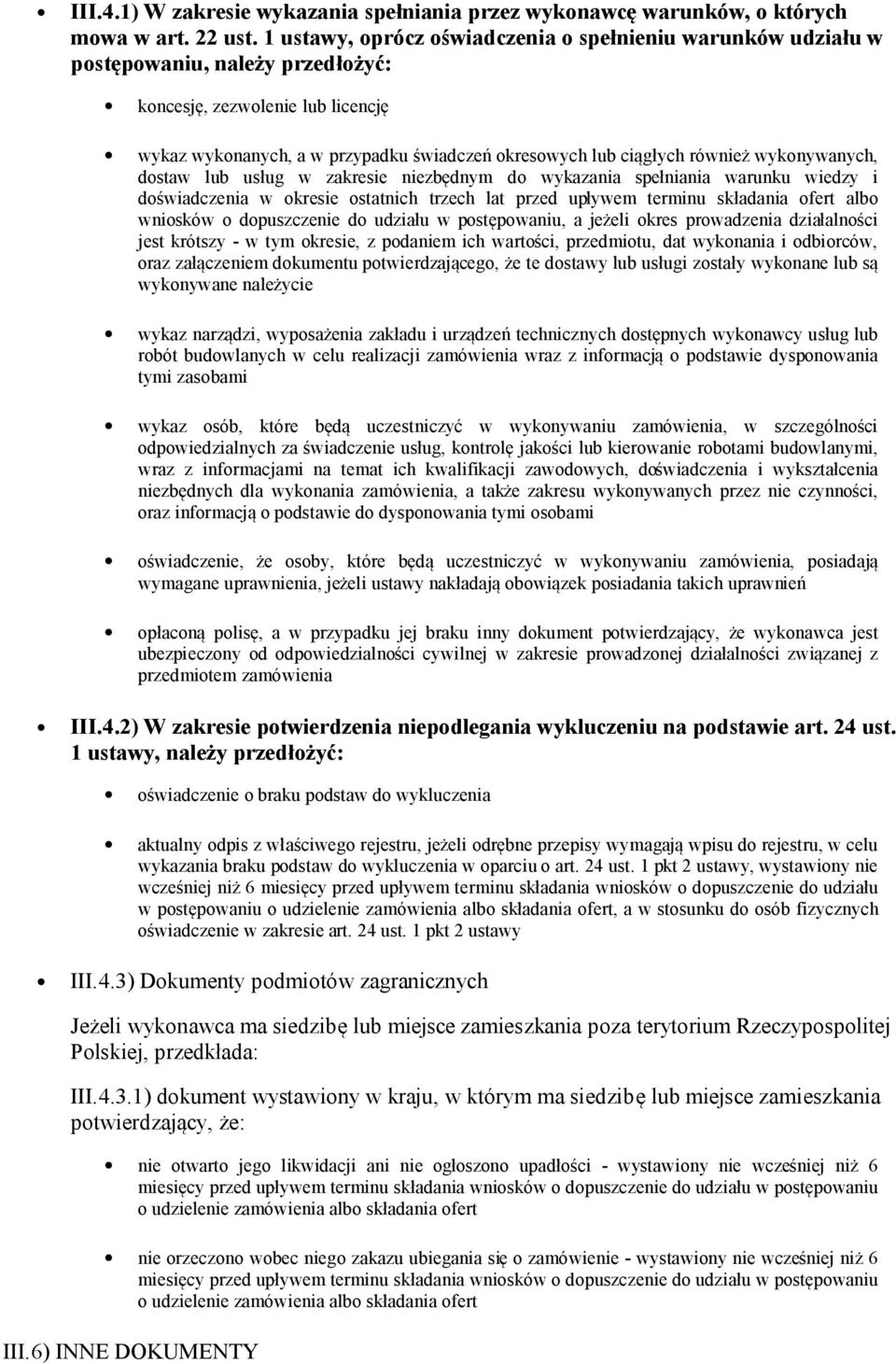 wyknywanych, dstaw lub usług w zakresie niezbędnym d wykazania spełniania warunku wiedzy i dświadczenia w kresie statnich trzech lat przed upływem terminu składania fert alb wnisków dpuszczenie d