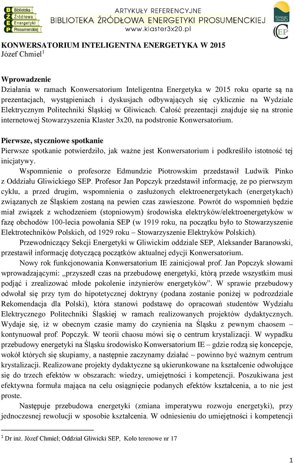 Całość prezentacji znajduje się na stronie internetowej Stowarzyszenia Klaster 3x20, na podstronie Konwersatorium.