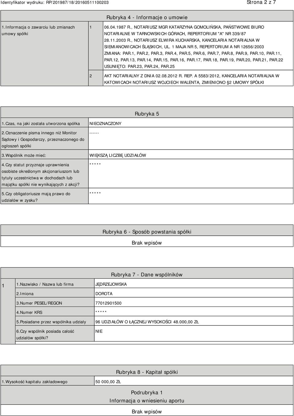 , NOTARIUSZ ELWIRA KUCHARSKA, KANCELARIA NOTARIALNA W SIEMIANOWICACH ŚLĄSKICH, UL. 1 MAJA NR 5, REPERTORIUM A NR 12656/2003 ZMIANA: PAR.1, PAR.2, PAR.3, PAR.4, PAR.5, PAR.6, PAR.7, PAR.8, PAR.9, PAR.