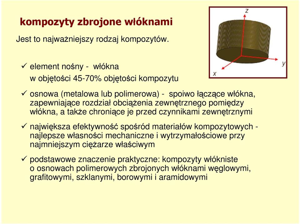 obciąŝenia zewnętrznego pomiędzy włókna, a takŝe chroniące je przed czynnikami zewnętrznymi największa efektywność spośród materiałów kompozytowych -