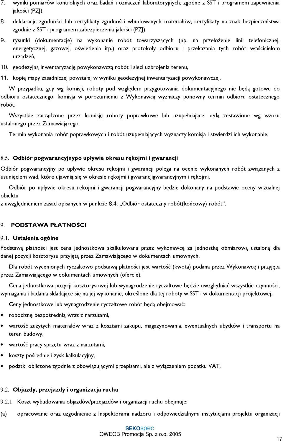 rysunki (dokumentacje) na wykonanie robót towarzyszących (np. na przełoŝenie linii telefonicznej, energetycznej, gazowej, oświetlenia itp.