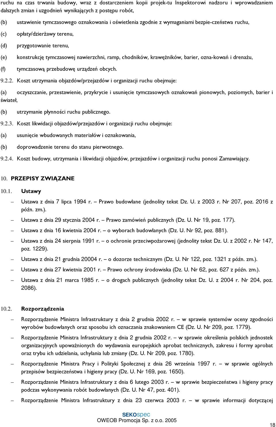 barier, oznakowań i drenaŝu, tymczasową przebudowę urządzeń obcych. 9.2.