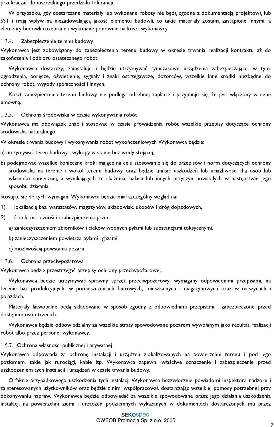 zastąpione innymi, a elementy budowli rozebrane i wykonane ponownie na koszt wykonawcy. 1.3.4.