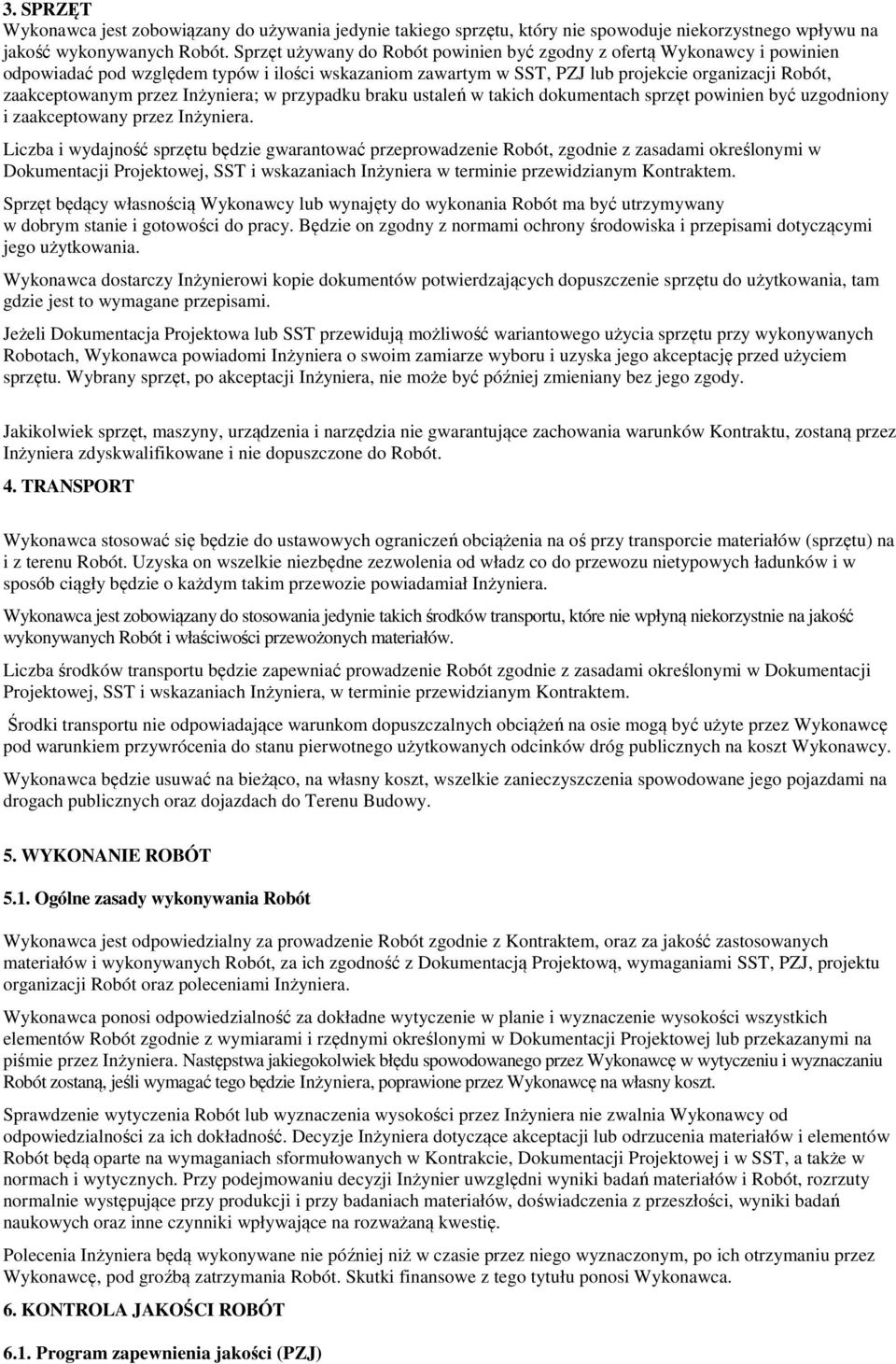 Inżyniera; w przypadku braku ustaleń w takich dokumentach sprzęt powinien być uzgodniony i zaakceptowany przez Inżyniera.