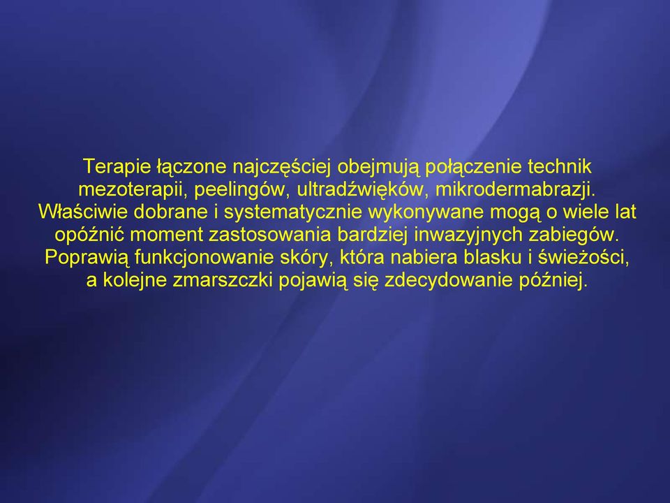 Właściwie dobrane i systematycznie wykonywane mogą o wiele lat opóźnić moment